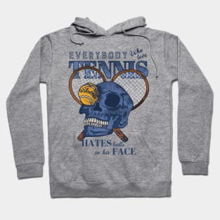 Everybody who love tennis hates balls in his face Hoodie